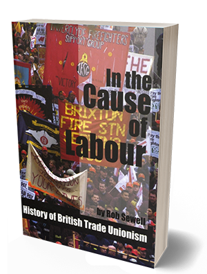 In the Cause of Labour - A History of British Trade Unionism